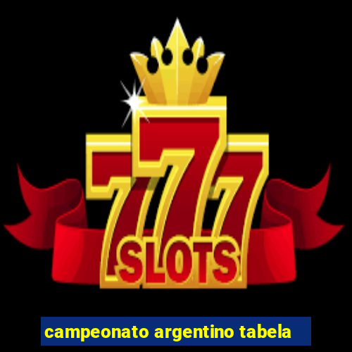 campeonato argentino tabela