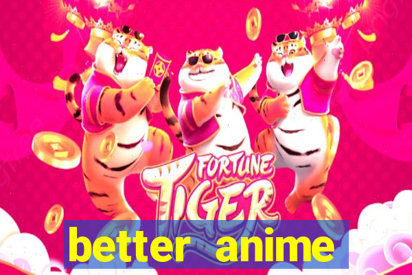 better anime download apk