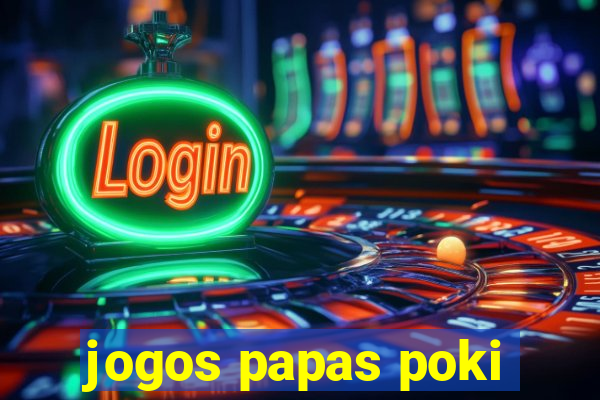 jogos papas poki