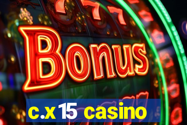 c.x15 casino