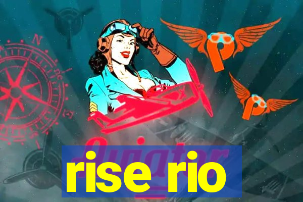 rise rio