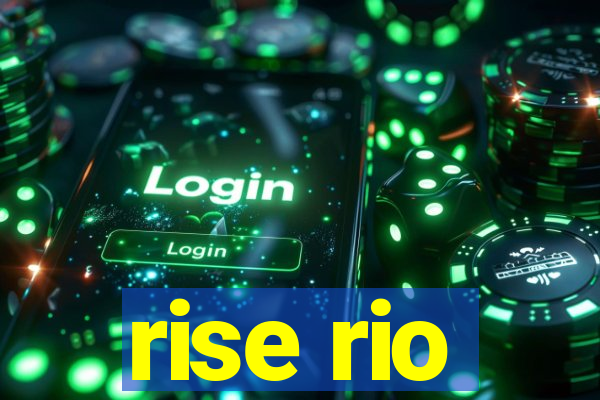 rise rio