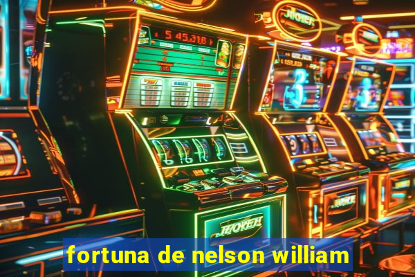 fortuna de nelson william