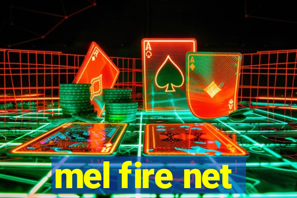 mel fire net