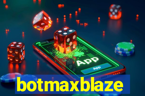 botmaxblaze