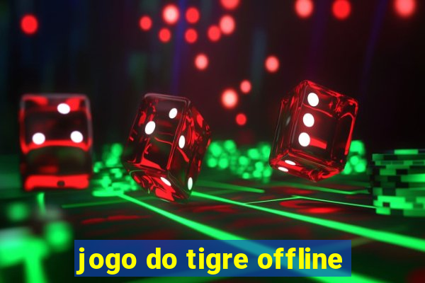 jogo do tigre offline