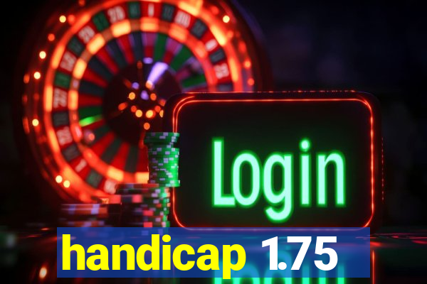 handicap 1.75