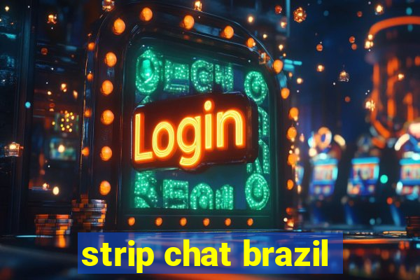 strip chat brazil