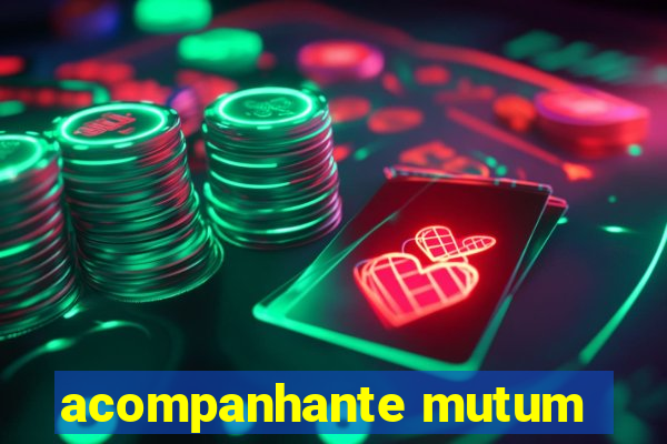 acompanhante mutum