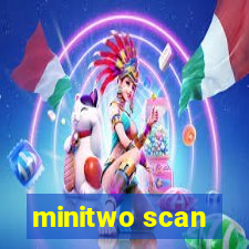 minitwo scan