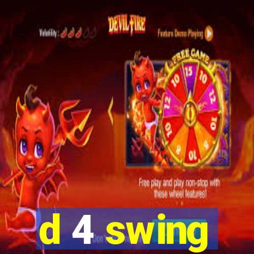 d 4 swing