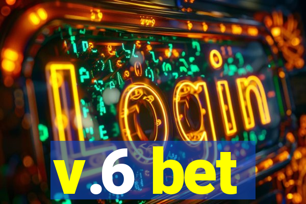 v.6 bet