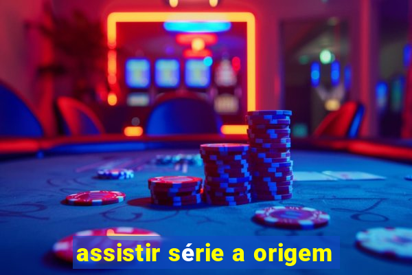 assistir série a origem