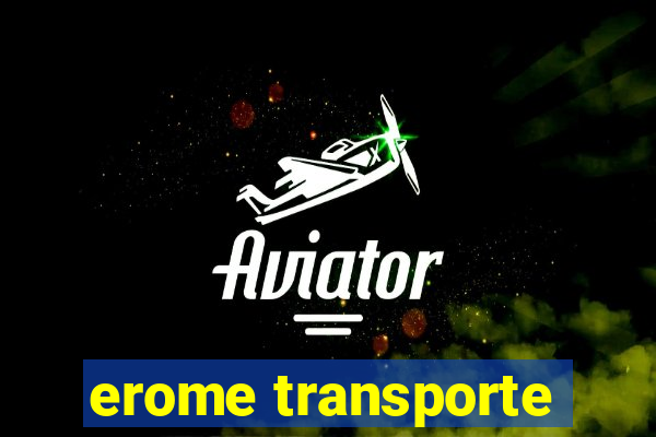 erome transporte