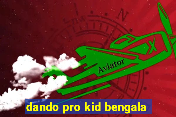 dando pro kid bengala