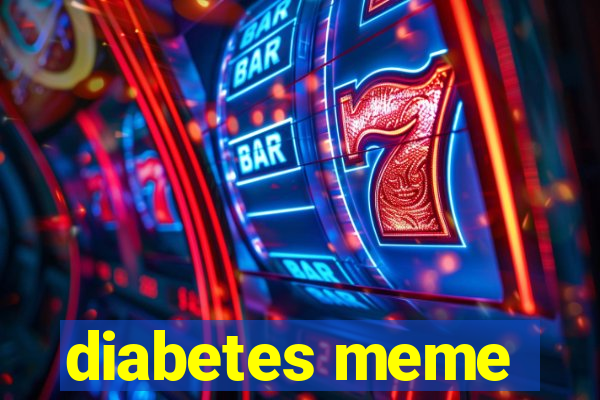 diabetes meme