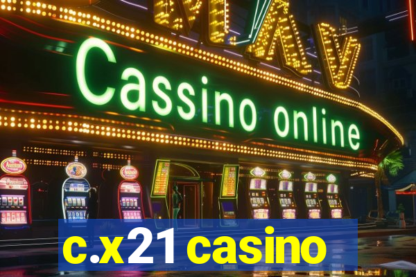 c.x21 casino