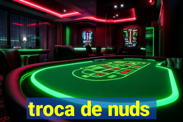 troca de nuds