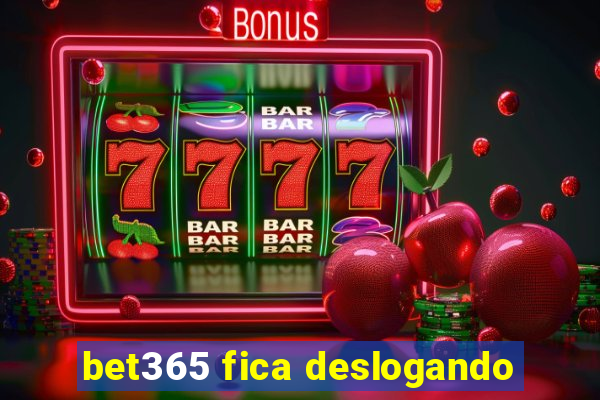 bet365 fica deslogando