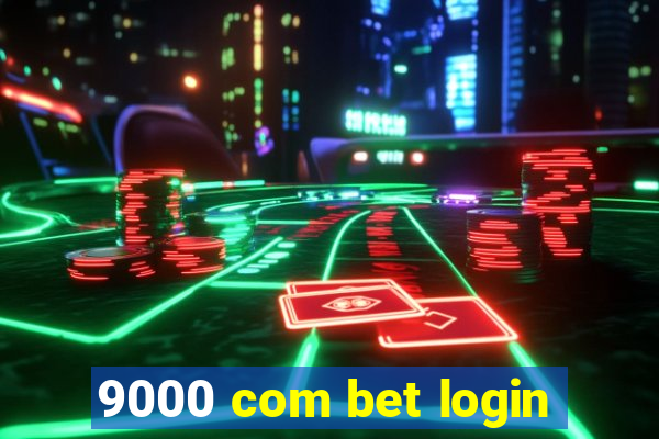 9000 com bet login