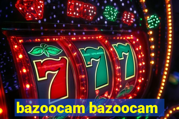 bazoocam bazoocam