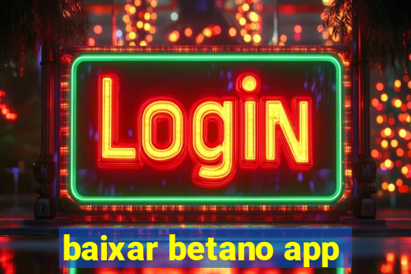 baixar betano app