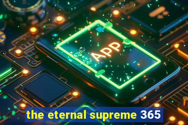 the eternal supreme 365