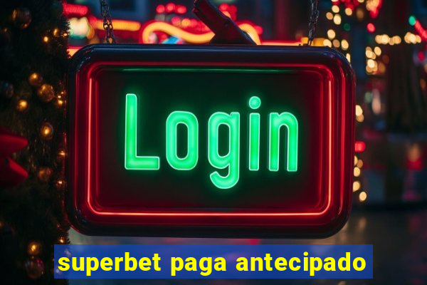 superbet paga antecipado