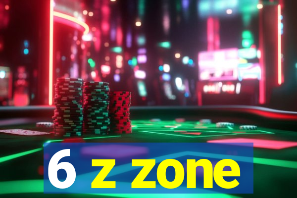 6 z zone