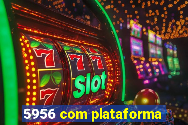 5956 com plataforma