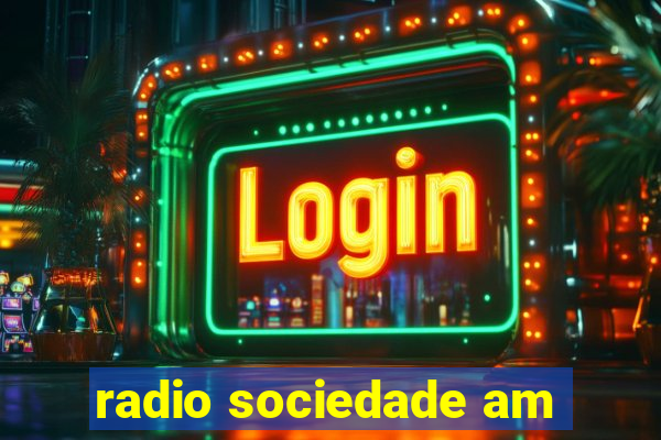 radio sociedade am