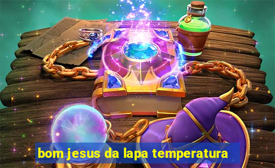 bom jesus da lapa temperatura