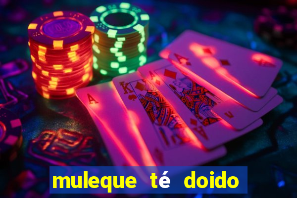 muleque té doido 4 o filme completo dublado