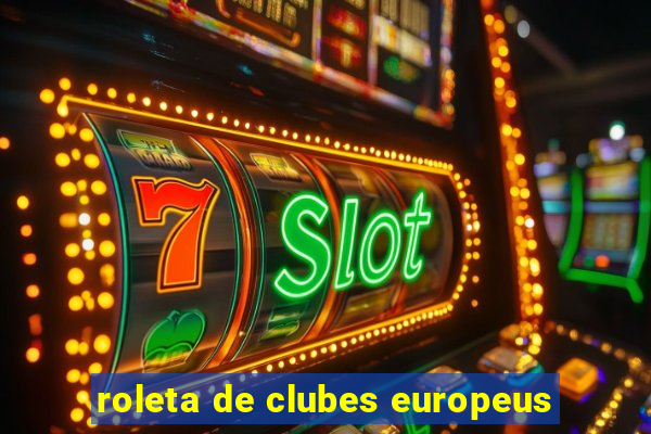 roleta de clubes europeus