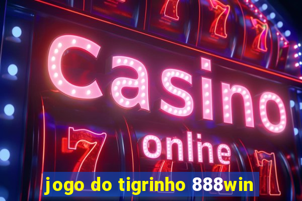 jogo do tigrinho 888win