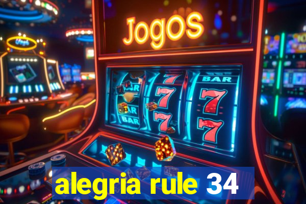 alegria rule 34