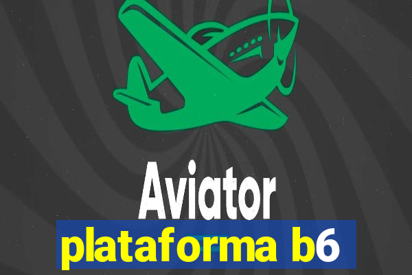 plataforma b6