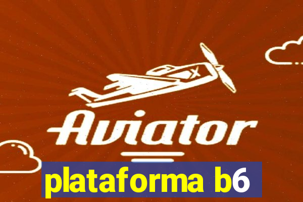 plataforma b6