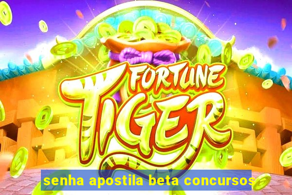 senha apostila beta concursos