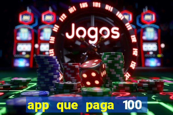 app que paga 100 reais por dia