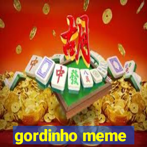 gordinho meme