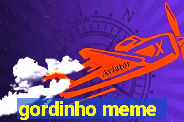 gordinho meme