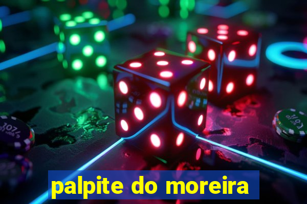 palpite do moreira