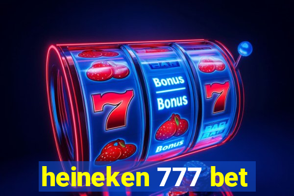 heineken 777 bet