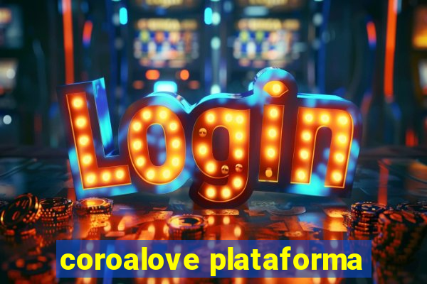 coroalove plataforma