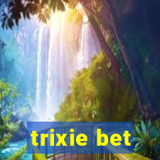 trixie bet