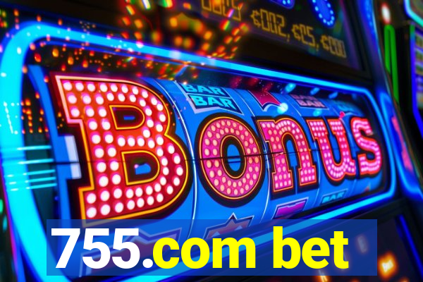 755.com bet