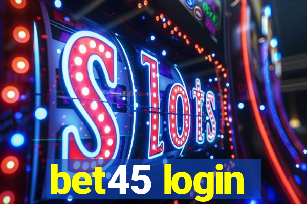 bet45 login