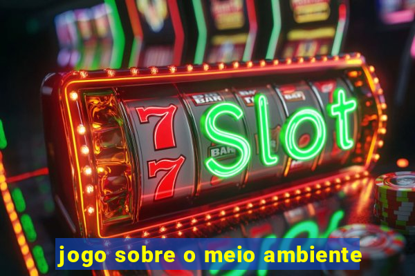 jogo sobre o meio ambiente