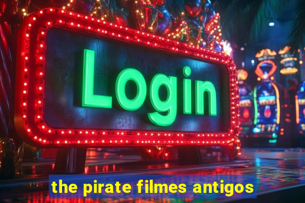 the pirate filmes antigos